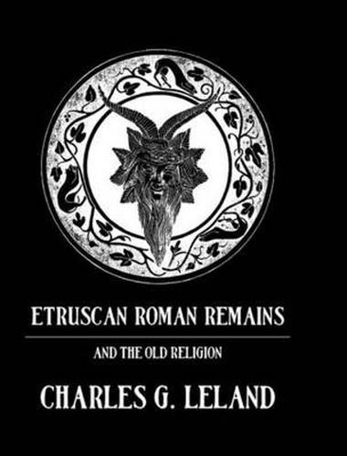 Cover image for Etruscan Roman Remains: Gods, Gobelins, Divination and Amulets