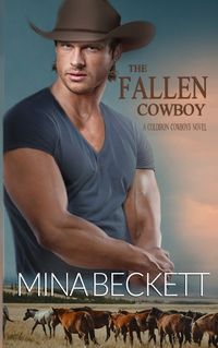 Cover image for The Fallen Cowboy: Book 2 in the Coldiron Cowboys Series