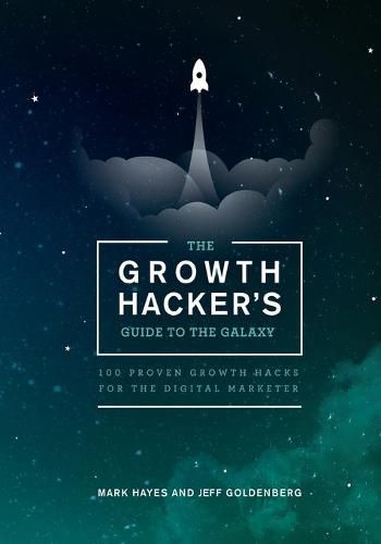 Cover image for The Growth Hacker's Guide to the Galaxy: 100 Proven Growth Hacks for the Digital Marketer