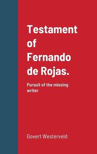 Cover image for Testament of Fernando de Rojas. Pursuit of the missing writer