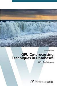 Cover image for GPU Co-processing Techniques in Databases