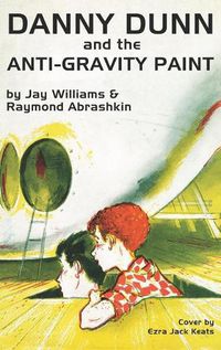 Cover image for Danny Dunn and the Anti-Gravity Paint