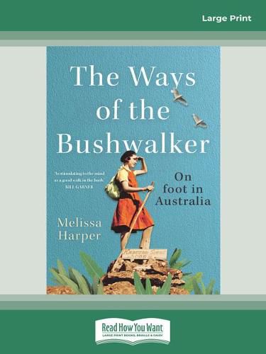 The Ways of the Bushwalker: On foot in Australia