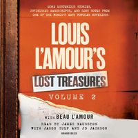 Cover image for Louis L'Amour's Lost Treasures: Volume 2: More Mysterious Stories, Unfinished Manuscripts, and Lost Notes from One of the World's Most Popular Novelists