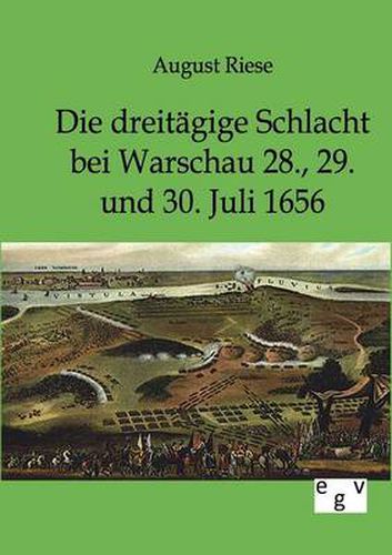 Cover image for Die dreitagige Schlacht bei Warschau 28., 29. und 30. Juli 1656