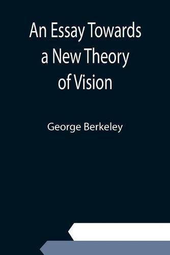 Cover image for An Essay Towards a New Theory of Vision