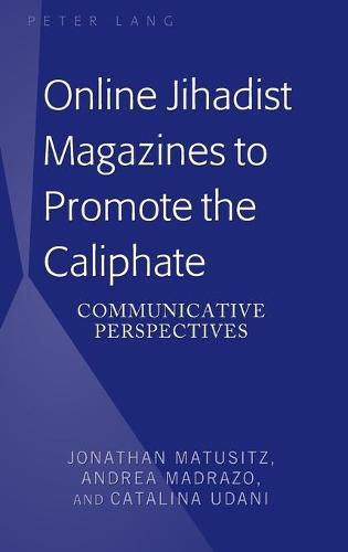 Cover image for Online Jihadist Magazines to Promote the Caliphate: Communicative Perspectives