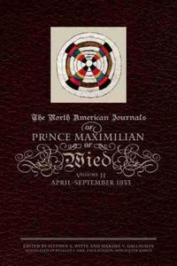 Cover image for The North American Journals of Prince Maximilian of Wied: April-September 1833