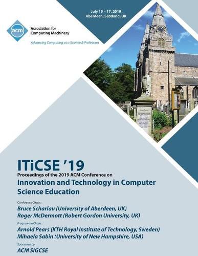 Cover image for ITiCSE '19: Proceedings of the 2019 ACM Conference on Innovation and Technology in Computer Science Education