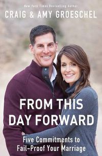 Cover image for From This Day Forward: Five Commitments to Fail-Proof Your Marriage