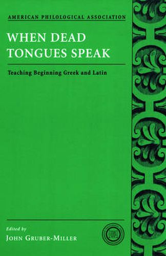 Cover image for When Dead Tongues Speak: Teaching Beginning Greek and Latin