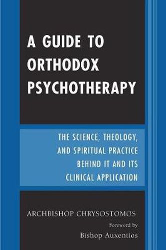 Cover image for A Guide to Orthodox Psychotherapy: The Science, Theology, and Spiritual Practice Behind It and Its Clinical Applications