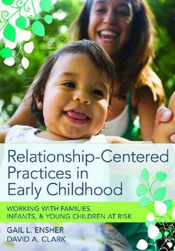 Cover image for Relationship-Centered Practices in Early Childhood: Working with Families, Infants and Young Children at Risk