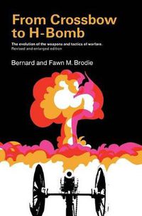 Cover image for From Crossbow to H-Bomb, Revised and Enlarged Edition