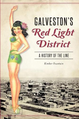 Cover image for Galveston's Red Light District: A History of the Line