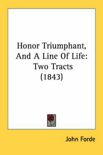 Cover image for Honor Triumphant, and a Line of Life: Two Tracts (1843)