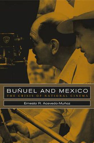 Cover image for Bunuel and Mexico: The Crisis of National Cinema