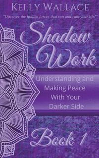 Cover image for Shadow Work Book 1: Understanding and Making Peace With Your Darker Side