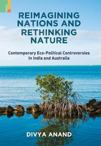 Cover image for Reimagining Nations and Rethinking Nature: Contemporary Eco-Political Controversies in India and Australia