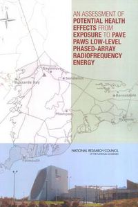 Cover image for An Assessment of Potential Health Effects from Exposure to PAVE PAWS Low-Level Phased-Array Radiofrequency Energy