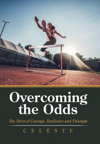 Cover image for Overcoming the Odds: The Story of Courage, Resilience and Triumph