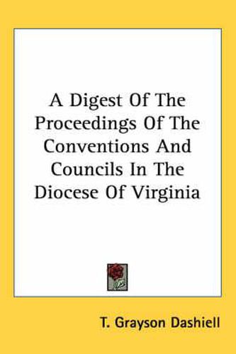 Cover image for A Digest of the Proceedings of the Conventions and Councils in the Diocese of Virginia