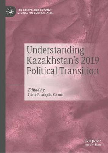 Understanding Kazakhstan's 2019 Political Transition