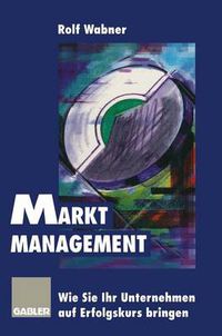 Cover image for Markt-Management: Wie Sie Ihr Unternehmen auf Erfolgskurs bringen