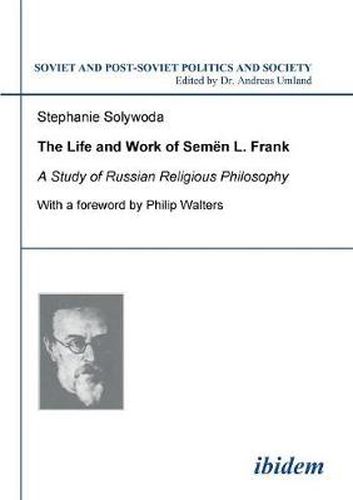 The Life and Work of Semen L. Frank. A Study of Russian Religious Philosophy