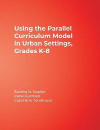 Cover image for Using the Parallel Curriculum Model in Urban Settings, Grades K-8