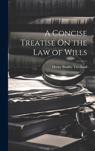 Cover image for A Concise Treatise On the Law of Wills