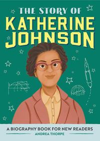 Cover image for The Story of Katherine Johnson: A Biography Book for New Readers