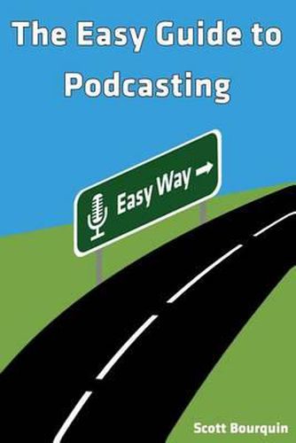 Cover image for The Easy Guide To Podcasting: What's Your Story?