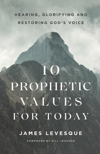 Cover image for 10 Prophetic Values for Today - Hearing, Glorifying and Restoring God"s Voice