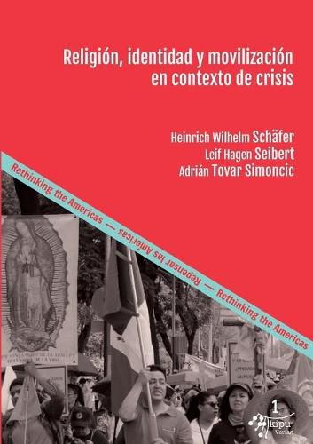 Religion, identidad y movilizacion en contexto de crisis: Herramientas para comprender la praxis religiosa