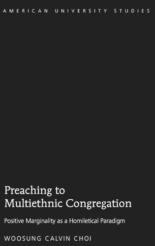 Cover image for Preaching to Multiethnic Congregation: Positive Marginality as a Homiletical Paradigm