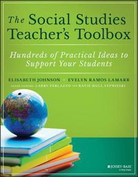 Cover image for The Social Studies Teacher's Toolbox - Hundreds of  Practical Ideas to Support Your Students