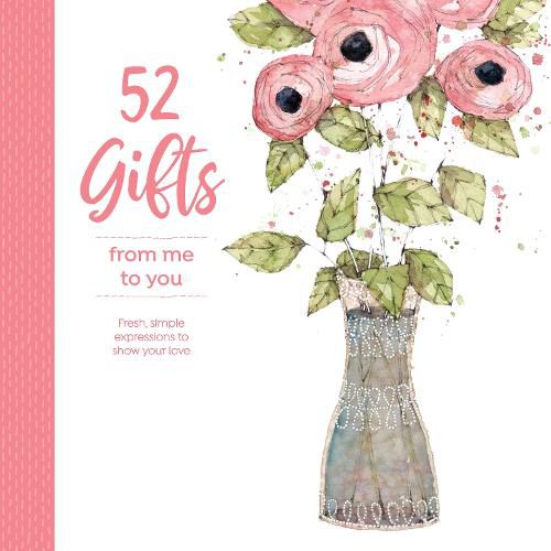 Cover image for 52 Gifts From Me to You: Fresh Simple Expressions to Show Your Love