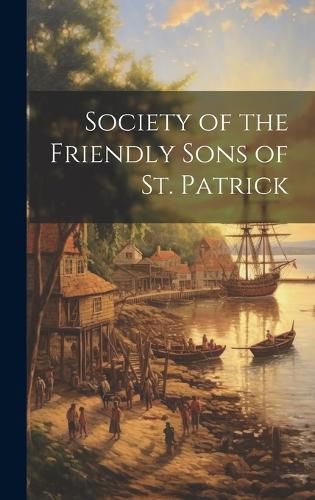 Cover image for Society of the Friendly Sons of St. Patrick