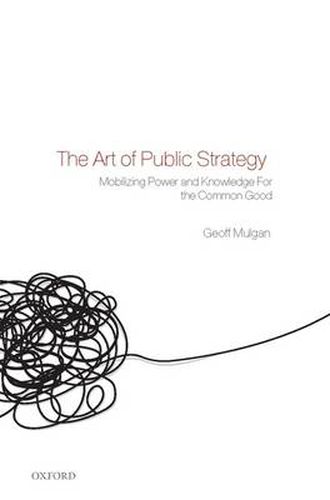 Cover image for The Art of Public Strategy: Mobilizing Power and Knowledge for the Common Good