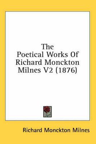 The Poetical Works of Richard Monckton Milnes V2 (1876)