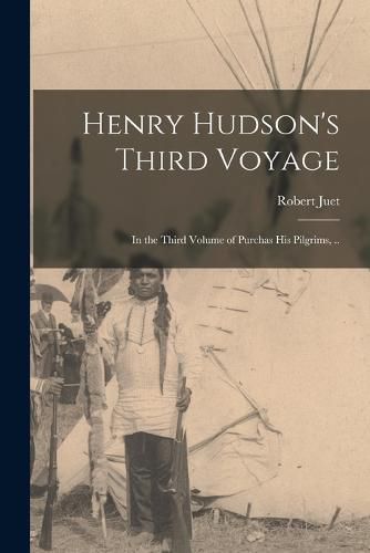 Cover image for Henry Hudson's Third Voyage; in the Third Volume of Purchas His Pilgrims, ..