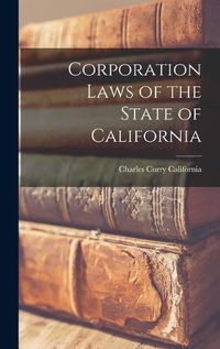 Cover image for Corporation Laws of the State of California