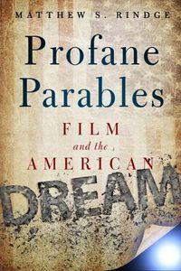 Cover image for Profane Parables: Film and the American Dream