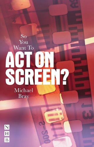 Cover image for So You Want To Act On Screen?