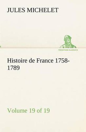 Cover image for Histoire de France 1758-1789, Volume 19 (of 19)