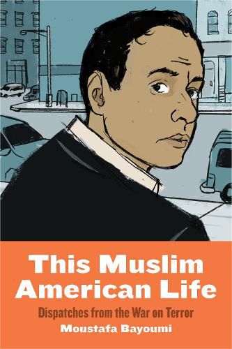 Cover image for This Muslim American Life: Dispatches from the War on Terror