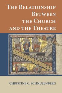 Cover image for The Relationship Between the Church and the Theatre