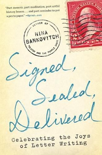 Cover image for Signed, Sealed, Delivered: Celebrating the Joys of Letter Writing