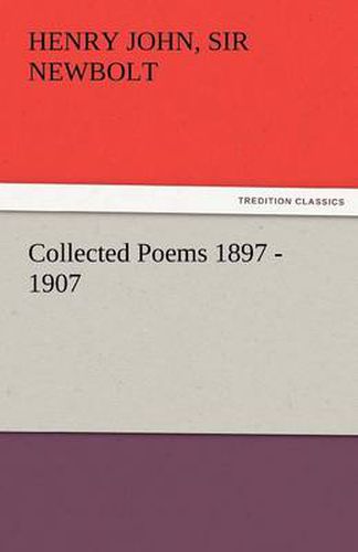 Cover image for Collected Poems 1897 - 1907, by Henry Newbolt